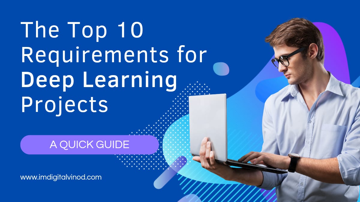 The Top 10 Requirements for Deep Learning Projects
