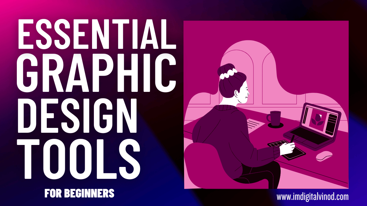 Essential Graphic Design Tools for Beginners | Blog | imdigitalvinod