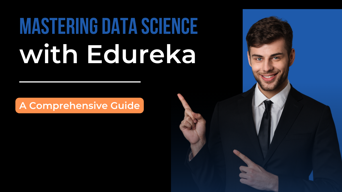 Mastering Data Science with Edureka: A Comprehensive Guide