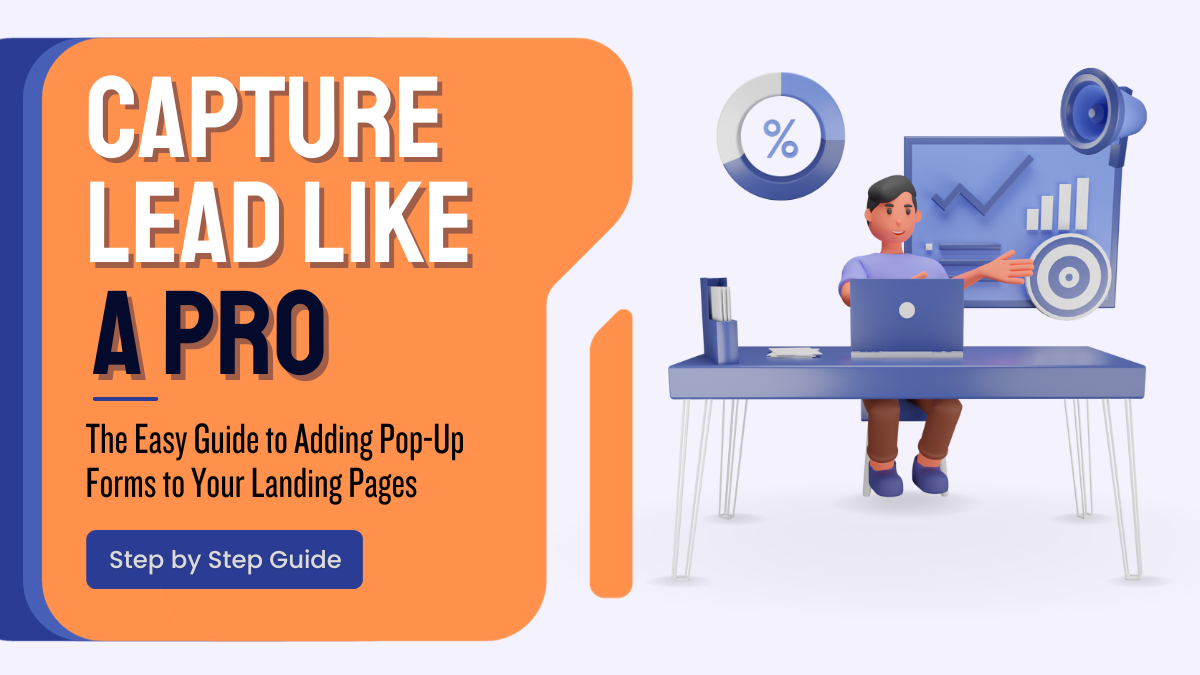 Capture Lead Like a Pro The Easy Guide to Adding Pop-Up Forms to Your Landing Pages