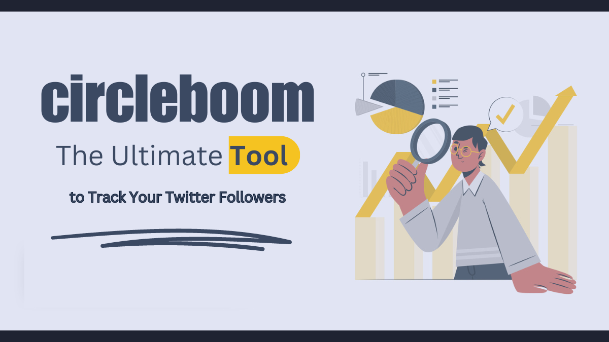 Circleboom The Ultimate Tool to Track Your Twitter Followers