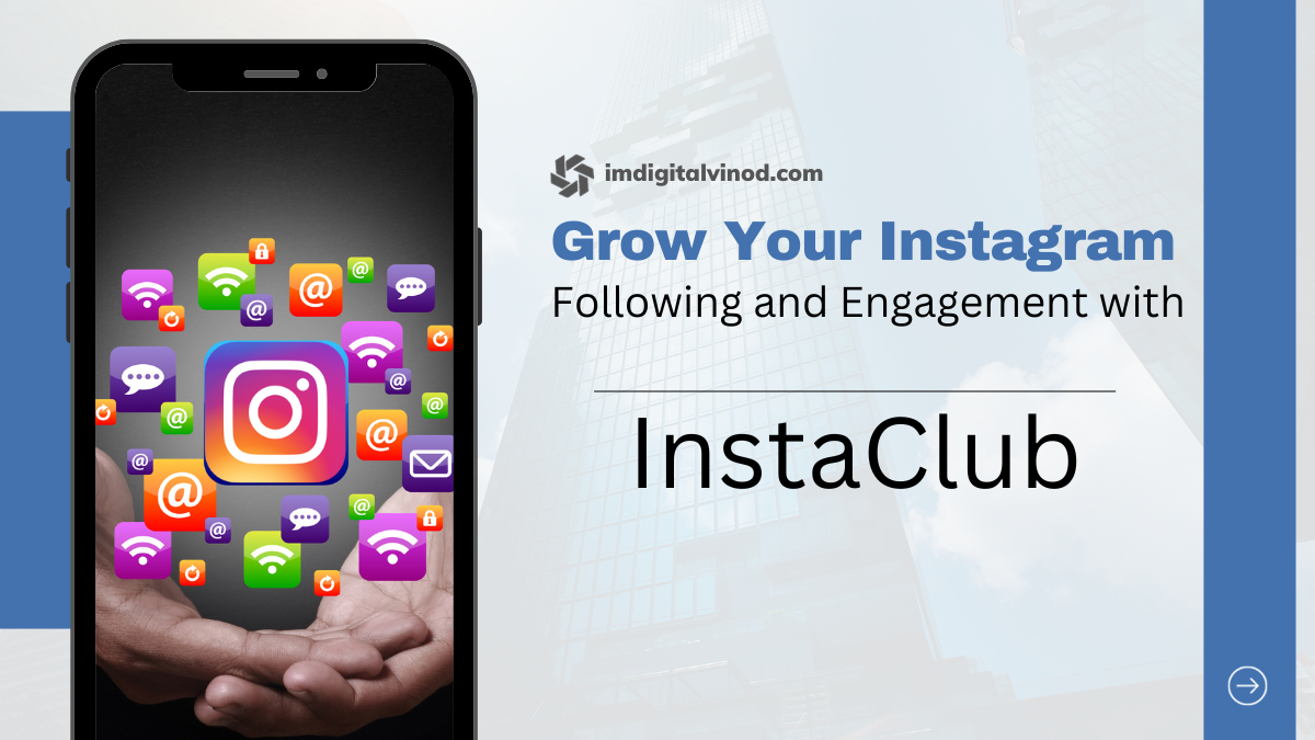 Grow Your Instagram Following and Engagement with InstaClub