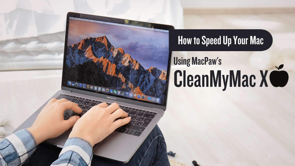 How to Speed Up Your Mac Using MacPaw's CleanMyMac X