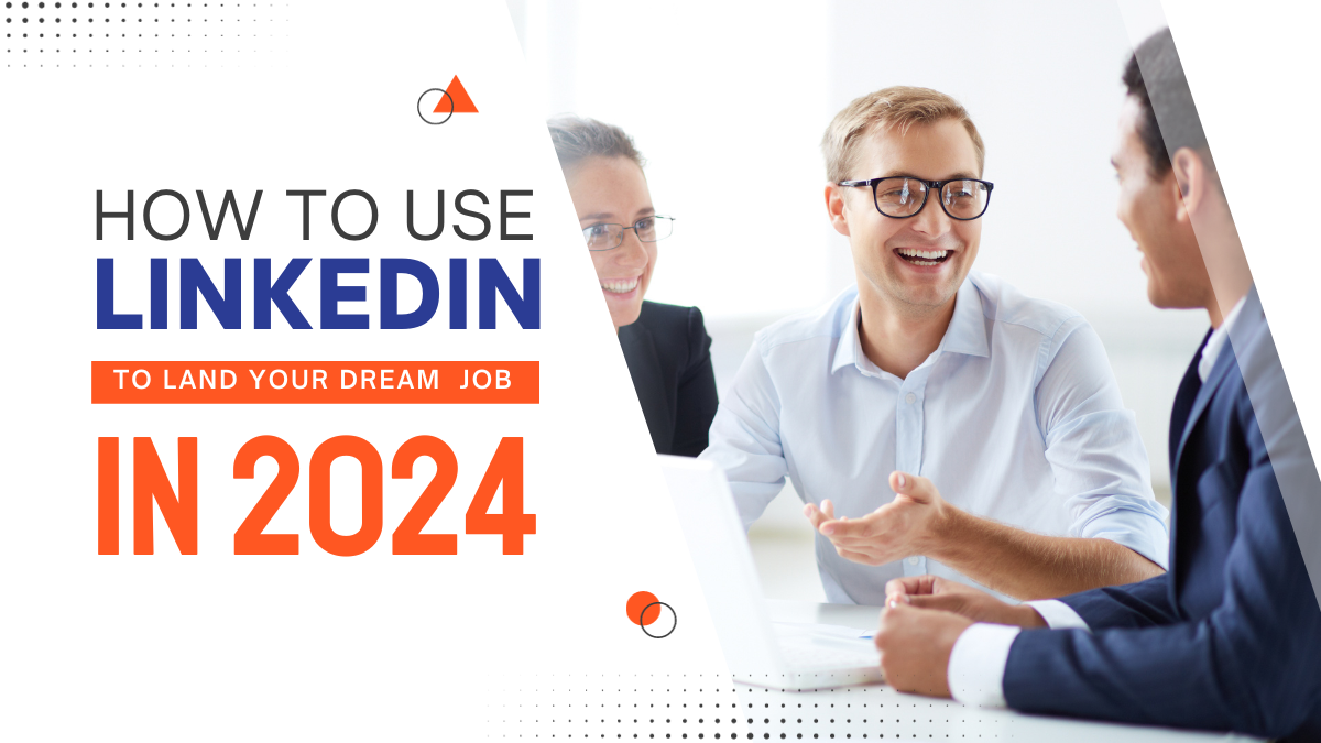 How to use LinkedIn to land your dream job in 2024