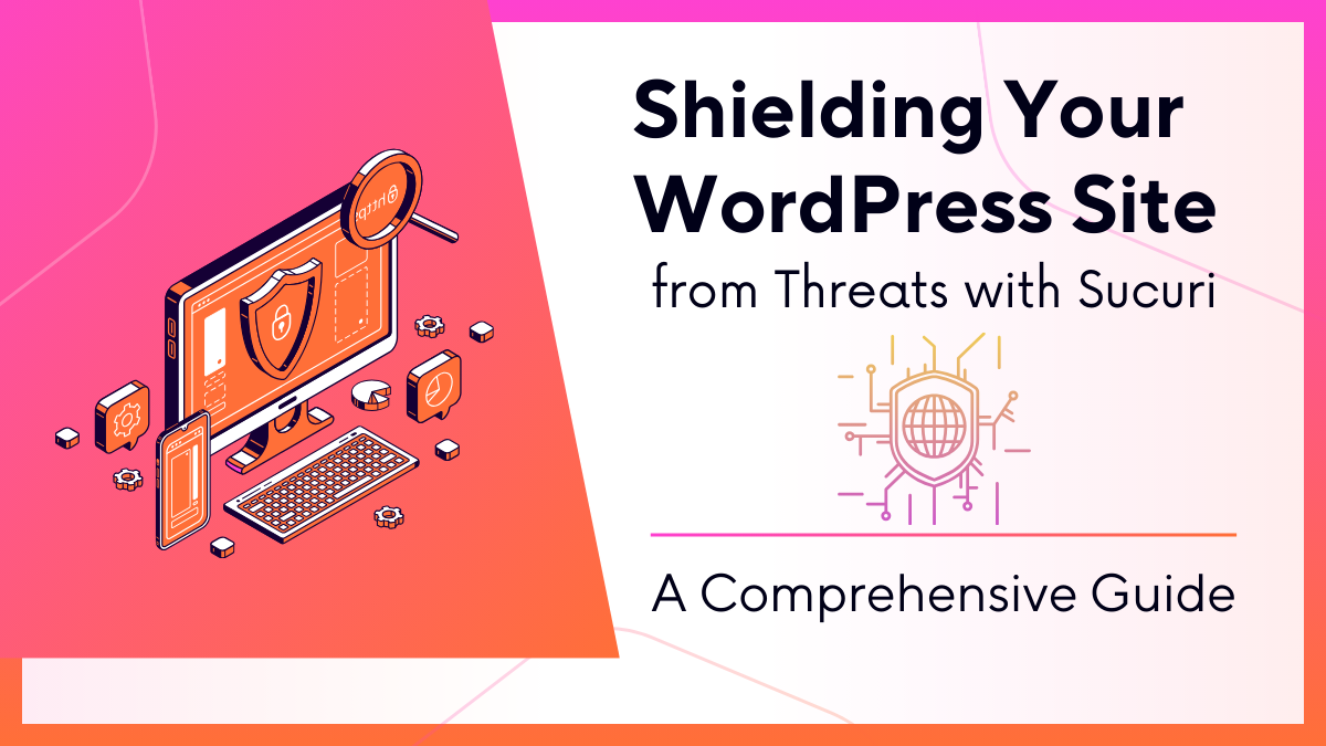 Shielding Your WordPress Site with Sucuri