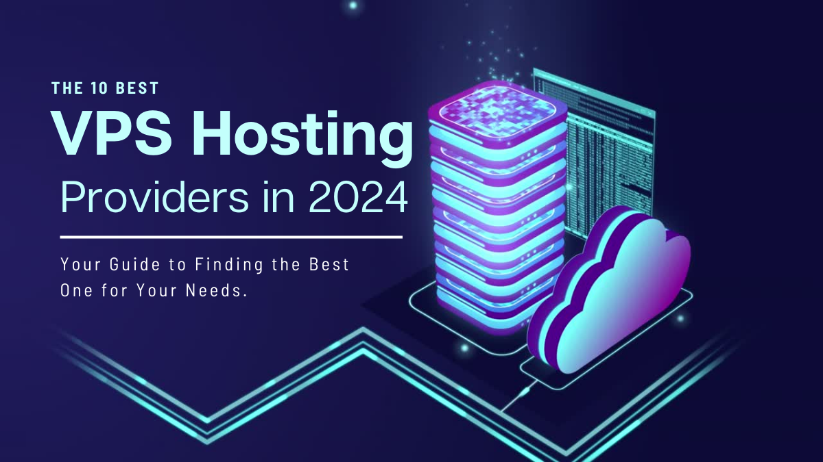 The 10 Best VPS Hosting Providers in 2024