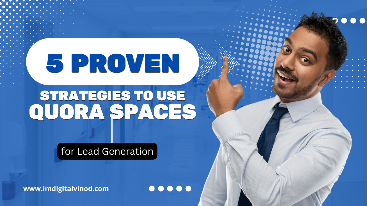 5 Proven Strategies to Use Quora Spaces for Lead Generation