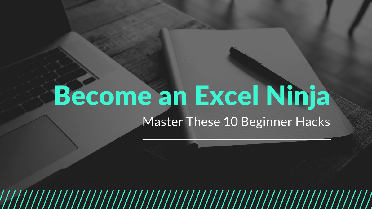Become an Excel Ninja Master These 10 Beginner Hacks