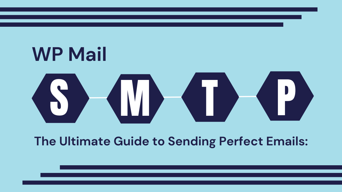 WP Mail SMTP: The Ultimate Guide to Sending Perfect Emails: