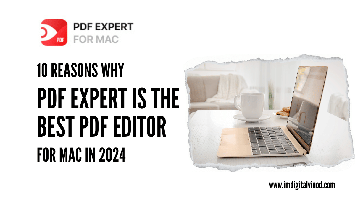 10 Reasons Why PDF Expert is the Best PDF Editor for Mac in 2024