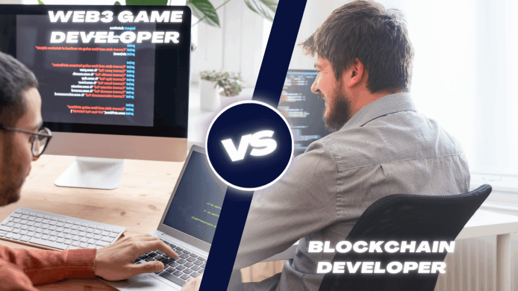 Web3 Game Developer vs Blockchain Developer